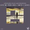 Larsson, Kojun & High Frequencies - Give Me Your Love / Metu / Ashes - Single
